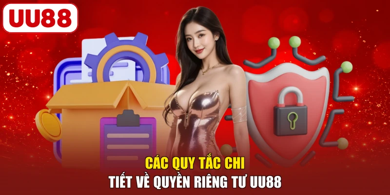 Các quy tắc chi tiết về quyền riêng tư UU88