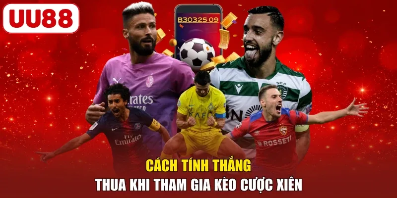 Cách tính thắng thua khi tham gia kèo cược xiên