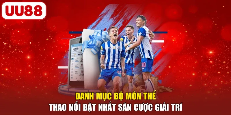 Danh mục bộ môn thể thao nổi bật nhất sân cược giải trí