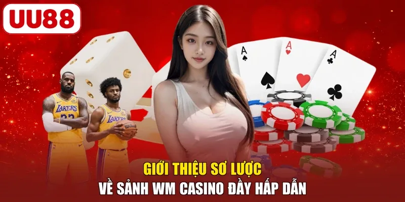 Giới thiệu sơ lược về sảnh WM casino đầy hấp dẫn