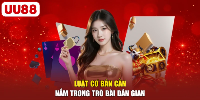 Luật cơ bản cần nắm trong trò bài dân gian