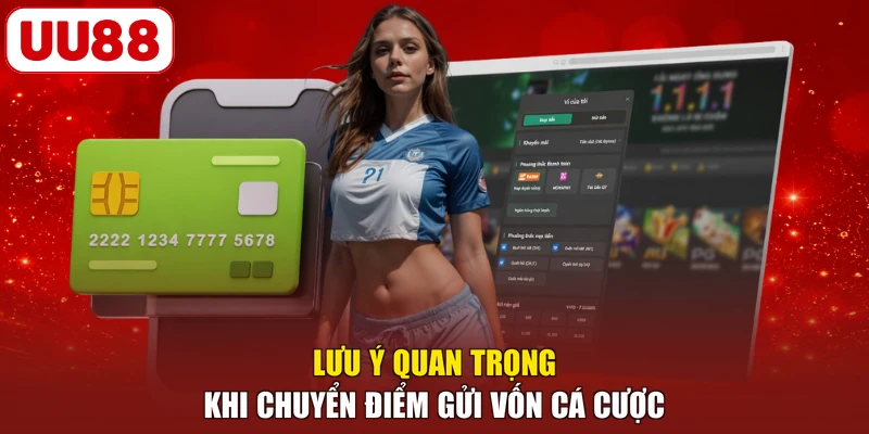 Lưu ý quan trọng khi chuyển điểm gửi vốn cá cược