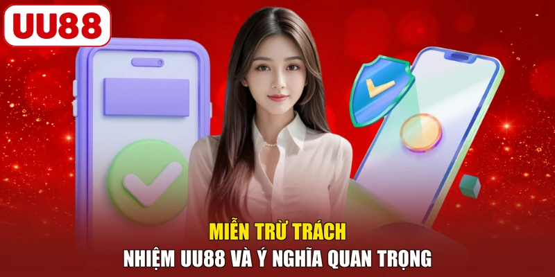 Miễn trừ trách nhiệm UU88 và ý nghĩa quan trọng