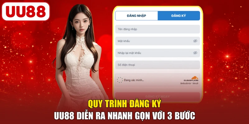 Quy trình đăng ký UU88 diễn ra nhanh gọn với 3 bước