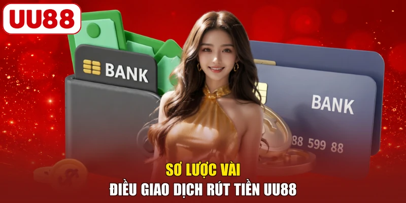 Sơ lược vài điều giao dịch rút tiền UU88
