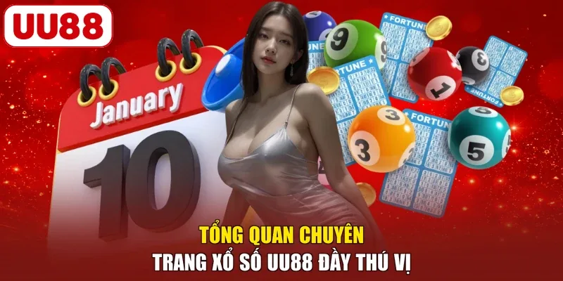 Tổng quan chuyên trang xổ số UU88 đầy thú vị